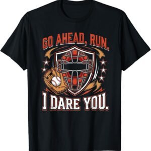 Go Ahead Run I Dare You Shirt, Catcher Mask Badge Tee, Softball Catcher Gift