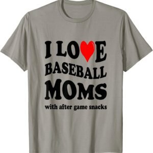 I Love Baseball Moms Shirt, Funny After Game Snacks Tee, Baseball Mom Gift