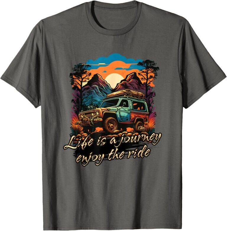 Life Is A Journey Enjoy The Ride Shirt, Overlanding Tee, Off-Road Camp Gift design