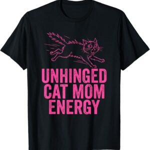 Unhinged Cat Mom Energy Shirt, Zoomies Cat Tee, Funny Cat Gift