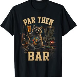 Par Then Bar Disc Golf Shirt, Raccoon Night Round Humor Tee, Funny Disc Golfer Gift