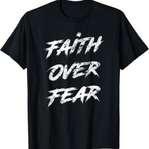 Faith Over Fear Shirt, Christian Faith Tee, Motivational Gift