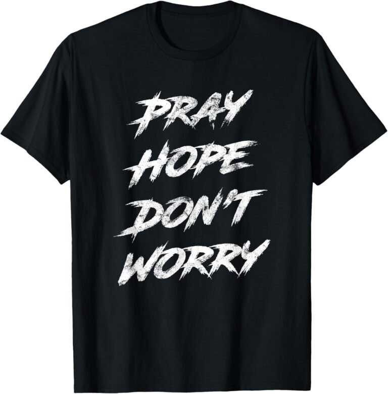 Pray Hope Don't Worry Shirt, Christian Faith Tee, Motivational Gift design