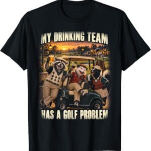 My Drinking Team Has A Golf Problem Shirt, Funny Golfer Tee, Golf Humor Gift