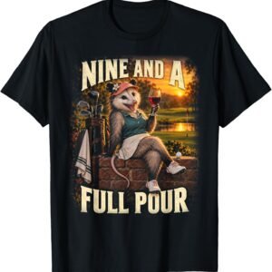 Nine And A Full Pour Shirt, Funny Golf Wine Women Tee, Ladies Golf Gift
