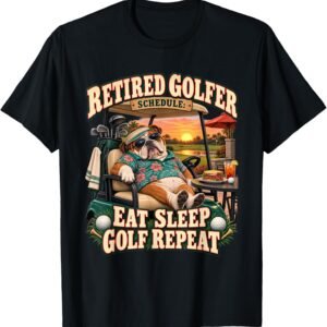 Retired Golfer Schedule Shirt, Eat Sleep Golf Repeat Bulldog Tee, Retirement Golf Gift