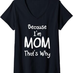 Because I'm Mom That's Why Shirt, Funny Mom Tee, Mom Gift