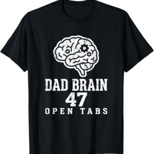 Dad Brain 47 Open Tabs Shirt, Funny Brain Graphic Tee, Dad Gift