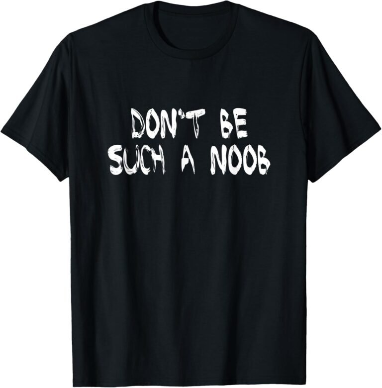 Don't Be Such A Noob Shirt, Funny Gamer Tee, Gaming Gift design