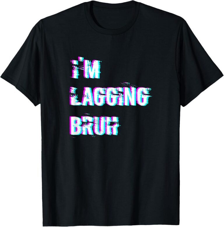 I'm Lagging Bruh Shirt, Funny Gamer Tee, Gaming Gift design