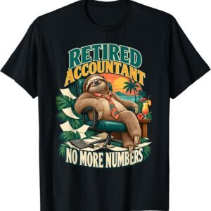 Retired Accountant Shirt, No Numbers Sloth Tee, Accountant Retirement Gift