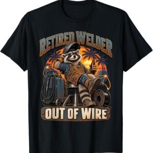 Retired Welder Shirt, Out Of Wire Raccoon Sunset Tee, Welder Retirement Gift