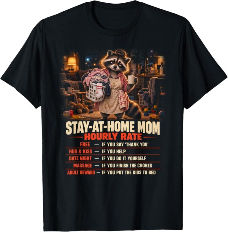 Stay At Home Mom Hourly Rate Shirt, Funny Raccoon Tee, Mom Gift design