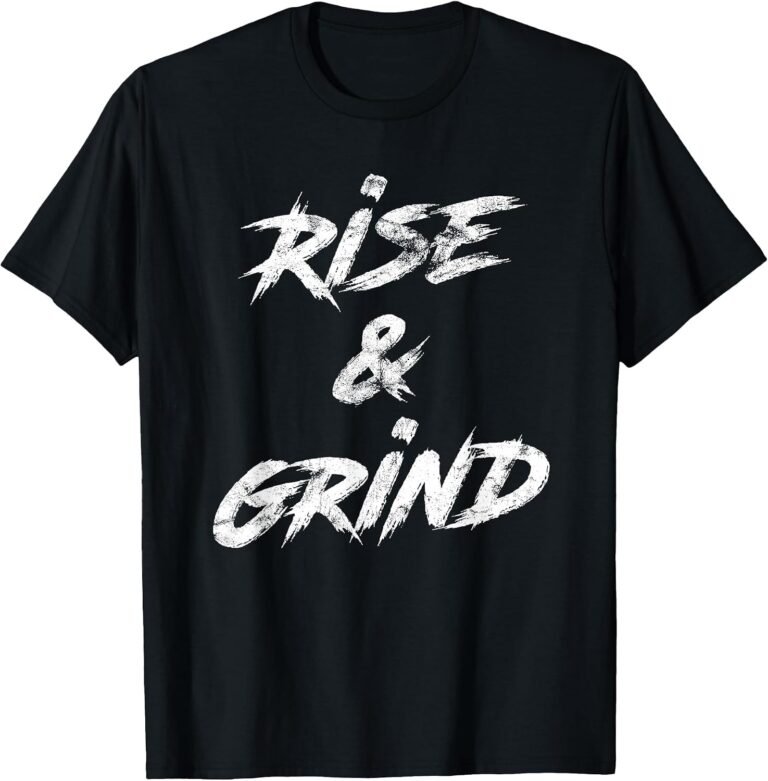 Rise & Grind Shirt, Motivational Tee, Hustle Gift design