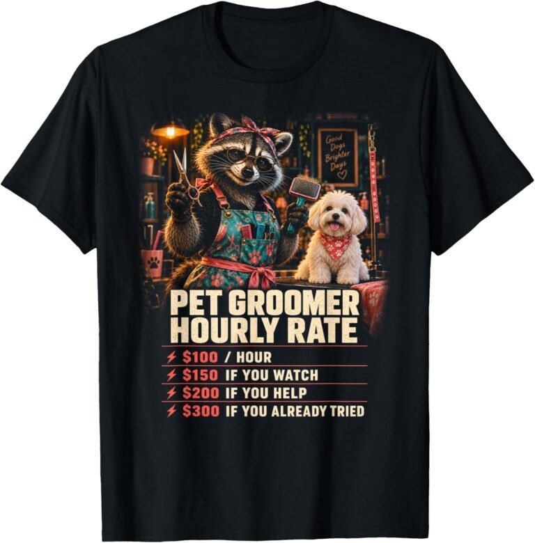 Pet Groomer Hourly Rate Shirt, Funny Raccoon Tee, Pet Groomer Gift design