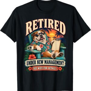 Retired Under Spouse Management Shirt, Funny Bulldog Tee, Retirement Gift