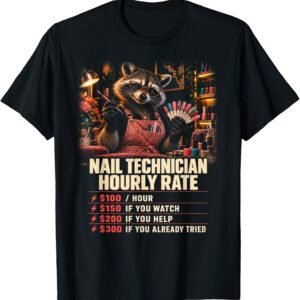 Nail Technician Hourly Rate Shirt, Funny Raccoon Nail Tech Gift Tee, Salon Rate Card Graphic