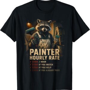 House Painter Hourly Rate Shirt, Funny Raccoon Painter Gift Tee, Paint Job Rate Chart Graphic