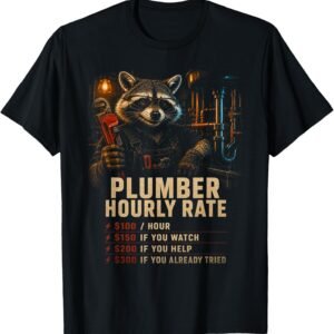 Plumber Hourly Rate Shirt, Funny Raccoon Plumber Gift Tee, Pipe Wrench Rate Chart Graphic