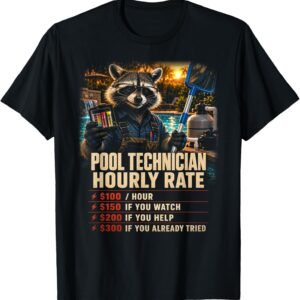 Pool Technician Hourly Rate Shirt, Funny Raccoon Pool Tech Gift Tee, Backyard Pool Rate Graphic