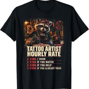 Tattoo Artist Hourly Rate Shirt, Funny Raccoon Tattoo Gift Tee, Ink Station Rate Chart Graphic