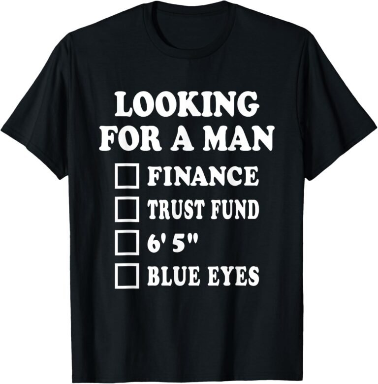 Looking For A Man In Finance Checklist Shirt, Funny Dating Tee, Sassy Gift design